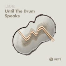 LUPE - Until The Drum Speaks EP [PETS179]