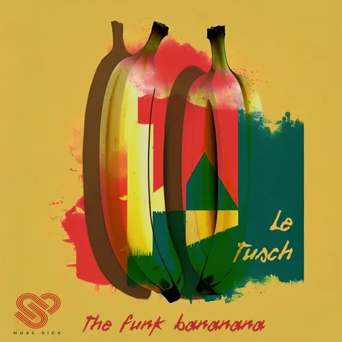 Le Tusch – The Funk Bananana [MUS011]