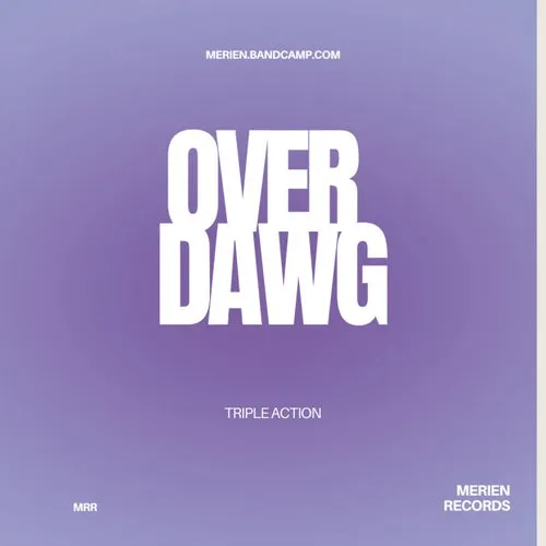 Over Dawg - Triple Action [MRR068]