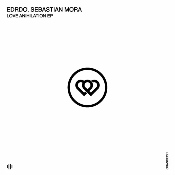 Sebastian Mora, EDRDO – Love Anihilation [ORANGE221]