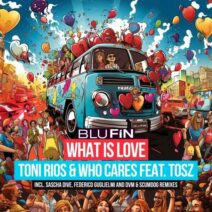 Toni Rios, Who Cares, Tosz - What Is Love [BF376]