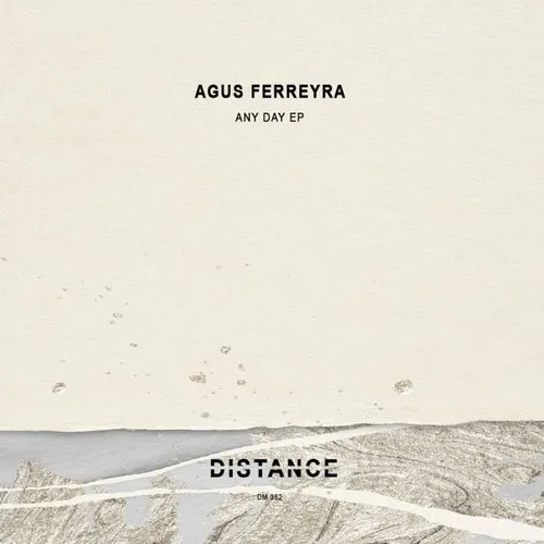 Agus Ferreyra - Any Day EP [Distance Music]