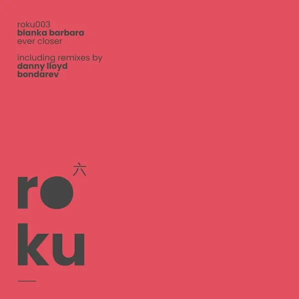 Blanka Barbara - Ever Closer [ROKU003]