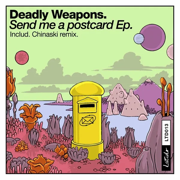 Deadly Weapons – Send Me a Postcard – EP [LATIDO013]