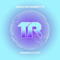 GruuvElement's - Drummatic EP [TRSMT211]