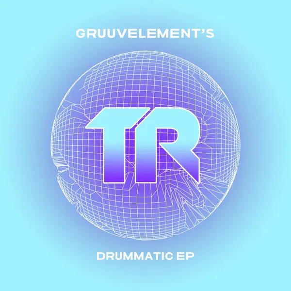 GruuvElement’s – Drummatic EP [TRSMT211]