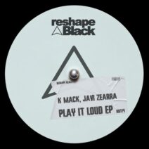 Javi Zearra, K-Mack - Play It Loud [Reshape Black]