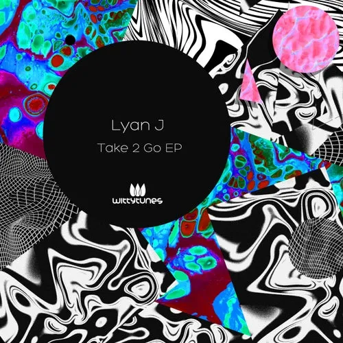 Lyan J - Take 2 Go EP [Witty Tunes]