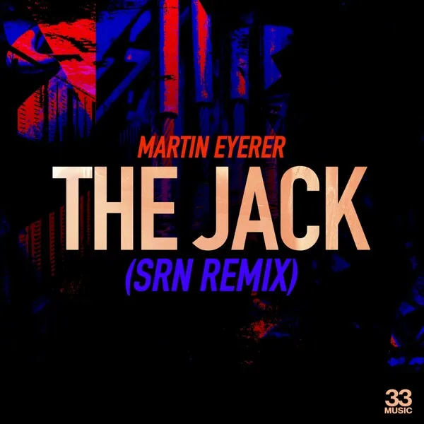Martin Eyerer – The Jack (SRN Extended Remix) [33MUSIC035RMX2DJ]