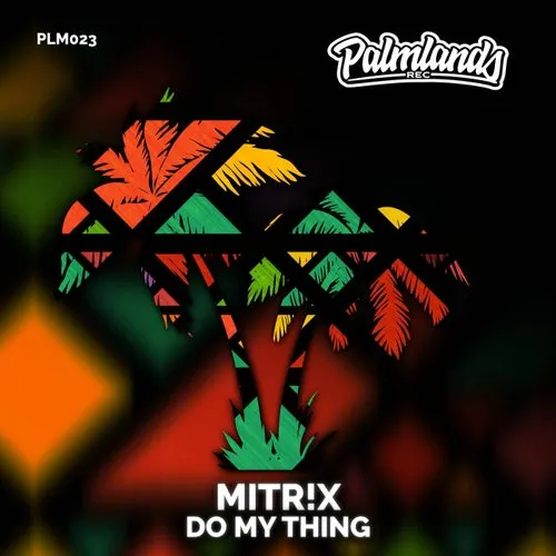 Mitr!x - Do My Thing (Extended Mix) [Palmlands Records]