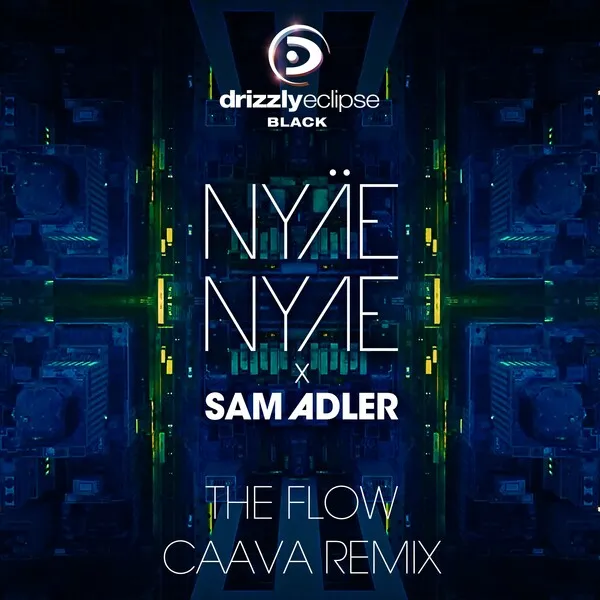 NYÄE NYAE, Sam Adler - The Flow (CAAVA Remix) [Drizzly Eclipse Black]