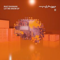 Riaz Dhanani - Let Me Know EP [MINDSHAKE111]