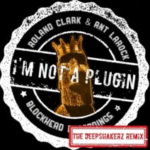 Roland Clark, Ant LaRock - I'm Not A Plugin [BHD360]