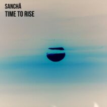 Sanchä - Time To Rise [Cause Org Records]