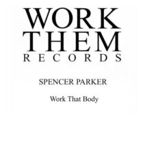 Spencer Parker - Work That Body [WTR058]