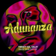 TWENTY SIX, Oxlay - Raise Ya Blood EP [ADNZ009]