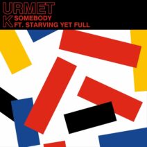 Urmet K, Starving Yet Full - Somebody [True Romance Records]