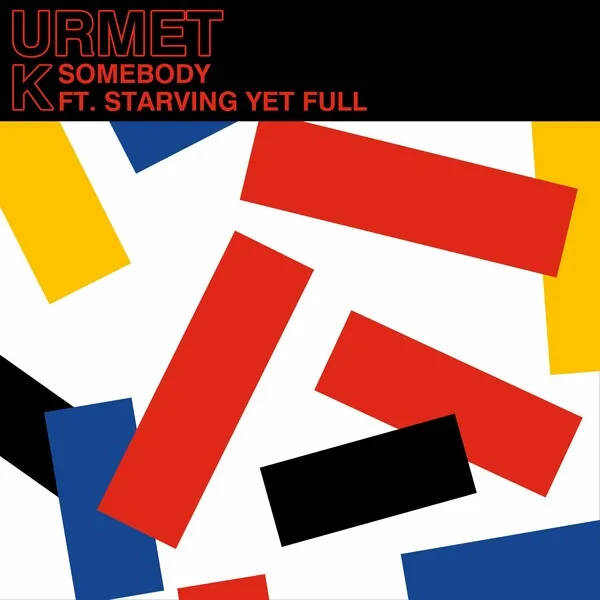 Urmet K, Starving Yet Full – Somebody