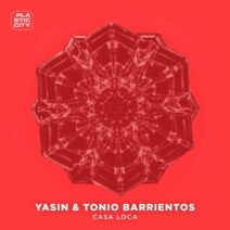 Yasin, Tonio Barrientos - Casa Loca [Plastic City]