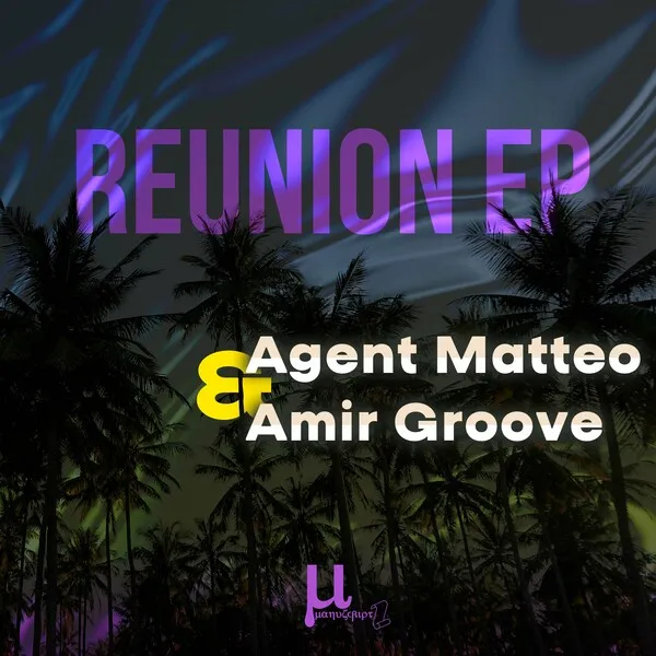 Agent Matteo, Amir Groove – Reunion EP