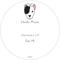 Alejandro LH - Say Me [Chichi Music]