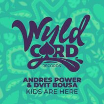 Andres Power, Dvit Bousa - Kids Are Here [WyldCard]