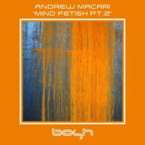 Andrew Macari - Mind Fetish, Pt. 2 [Bosh Recordings]