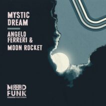 Angelo Ferreri, Moon Rocket - Mystic Dream [Mood Funk Records]
