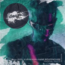 Axel Karakasis, Hans Bouffmyhre - Radical Invite [Sleaze Records (UK)]