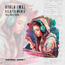 Ayala (MX) - Ella Lo Menea [Subliminal Senses]