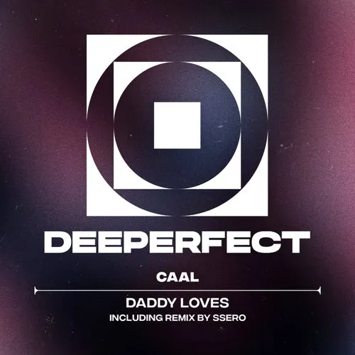 Caal - Daddy Loves [Deeperfect]