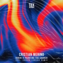 Cristian Merino - Robin Is Painting The Church EP [TBX Records]