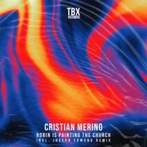 Cristian Merino - Robin Is Painting The Church EP [TBX Records]