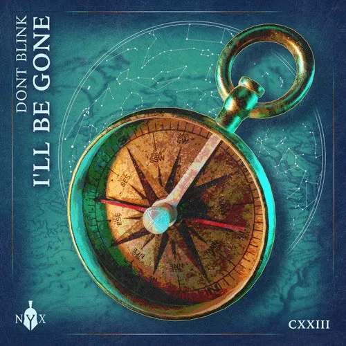 DONT BLINK – I’LL BE GONE