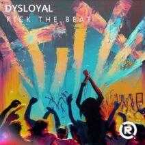 DYSLOYAL - KICK THE BEAT [Reactive Records Label]