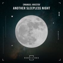 Emanuil Hristov - Another Sleepless Night [Rebellious]