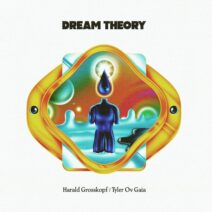 Harald Grosskopf, Tyler Ov Gaia - Dream Theory [Permanent Vacation]