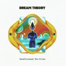 Harald Grosskopf, Tyler Ov Gaia - Dream Theory [Permanent Vacation]