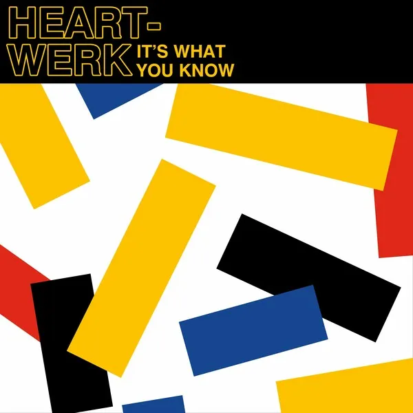 HeartWerk, Anne Reburn - It's What You Know [True Romance Records]