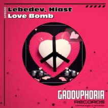 Hiast, Lebedev (RU) - Love Bomb [Groovphoria Records]