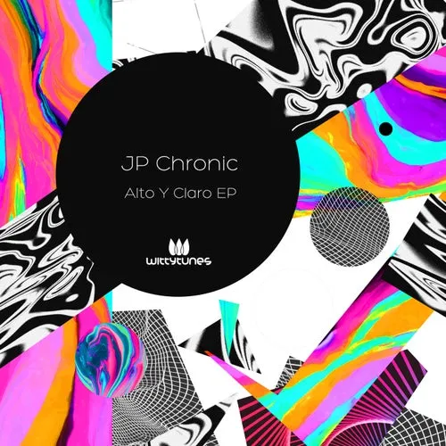 JP Chronic - Alto Y Claro EP [Witty Tunes]