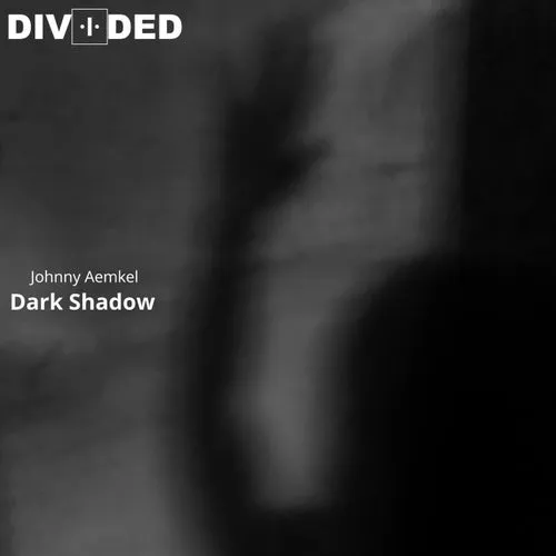 Johnny Aemkel - Dark Shadow [Divided]