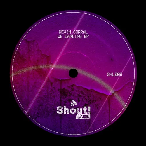 Kevin Corral - We Dancing EP [Shout Label]