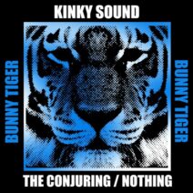 Kinky Sound - The Conjuring _ Nothing [Bunny Tiger]