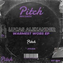 Lucas Alexander - Warmest Wobs EP [Pitch Records]