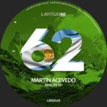 Martin Acevedo - Adictiv EP [Latitud 62 Records]