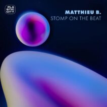 Matthieu B. - Stomp on the Beat [Plastic City]