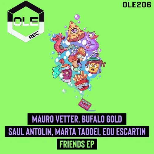 Mauro Vetter, Bufalo GoLD, Marta Taddei, Saul Antolin, Edu Escartin - Friends EP [Ole Rec]