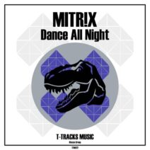 Mitr!x - Dance All Night (Original Mix) [T-Tracks Music]