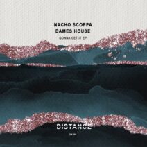 Nacho Scoppa, Dames House - Gonna Get It EP [Distance Music]